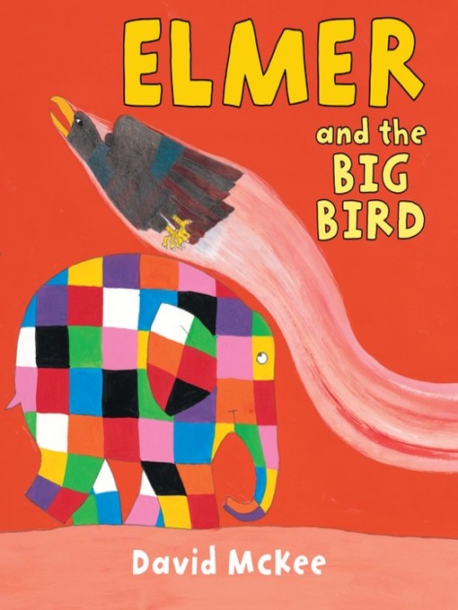 Title details for Elmer and the Big Bird by David McKee - Available
